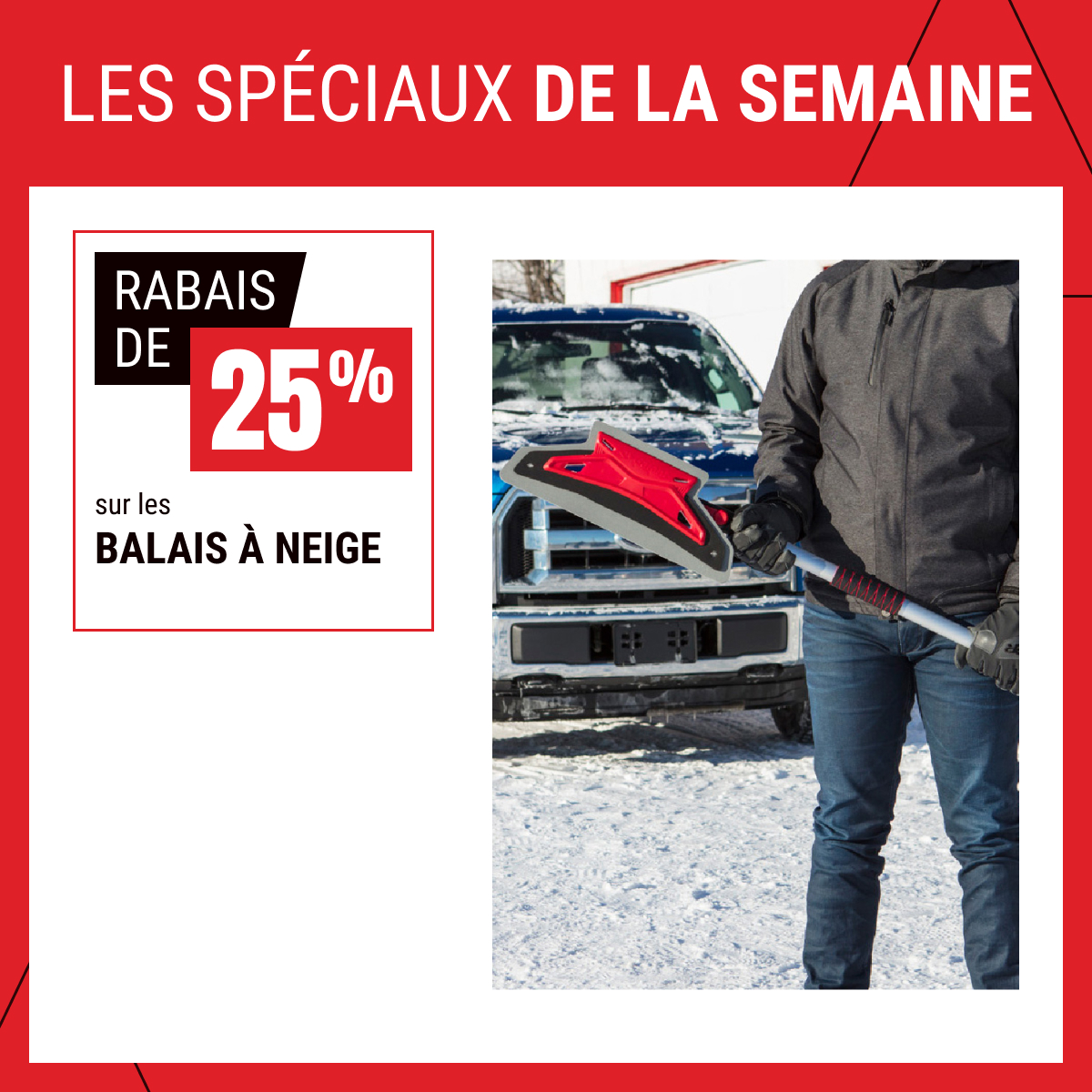 Rabais de 25 % sur les balais à neige !